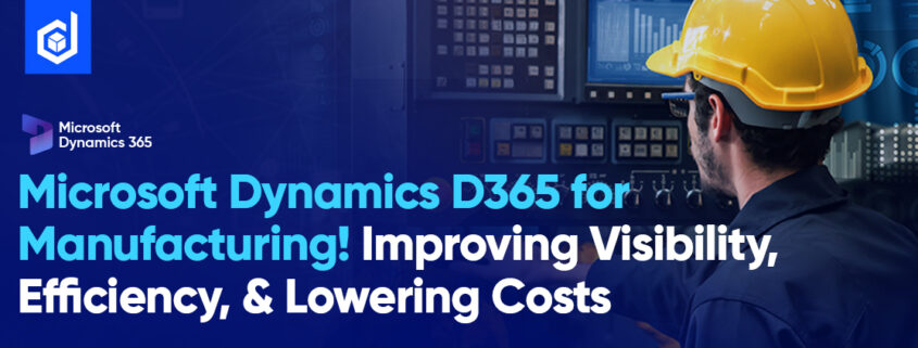 Benefits of D365 for Manufacturing