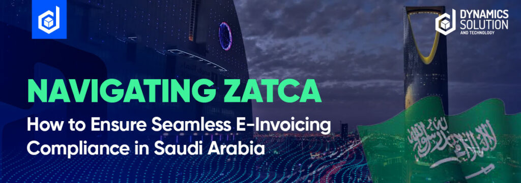 ZATCA E Invoicing System Compliance in Saudi Arabia